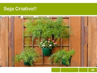 Seja Criativo!!

09

 