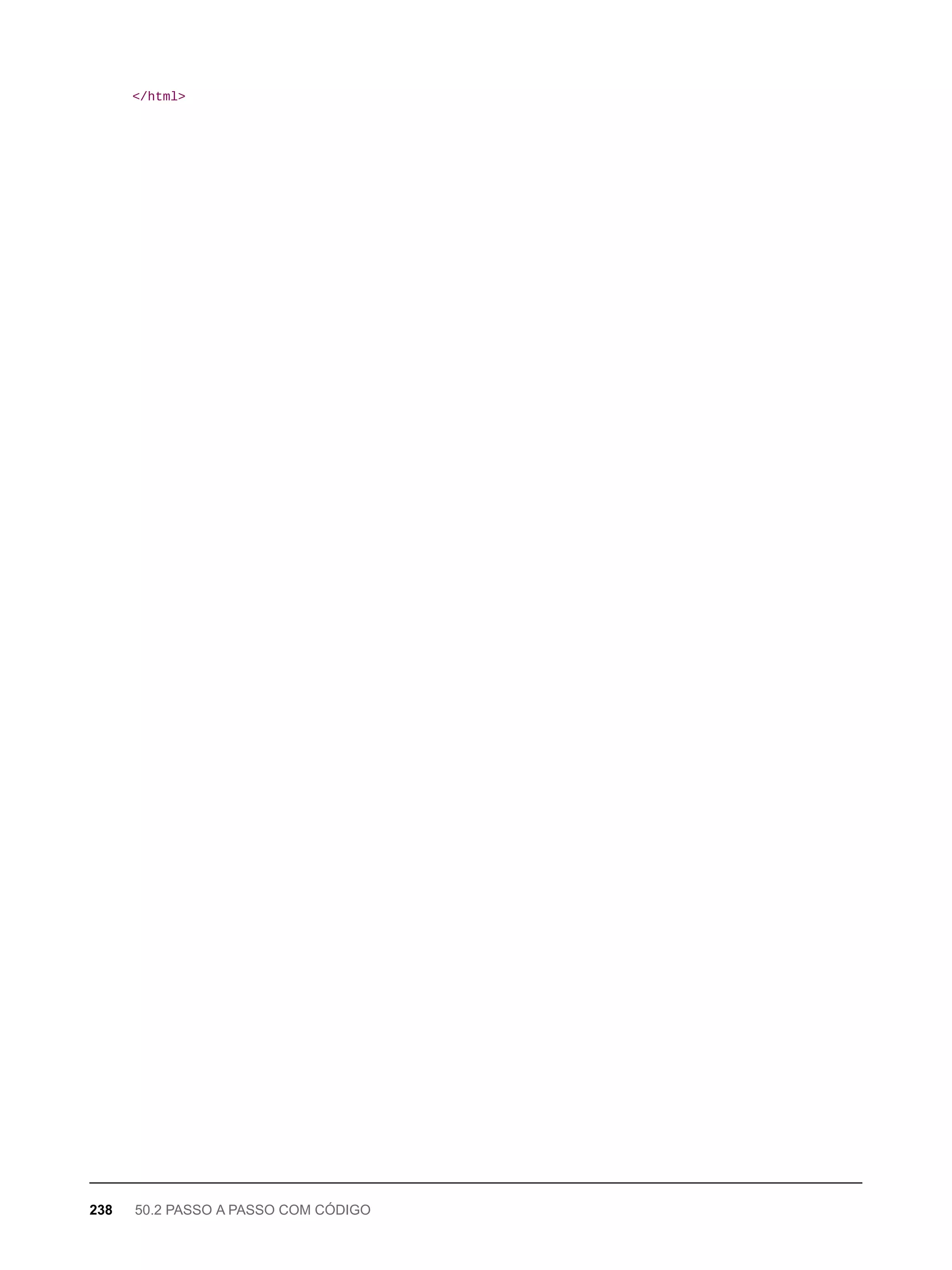 </html>
238 50.2 PASSO A PASSO COM CÓDIGO
 