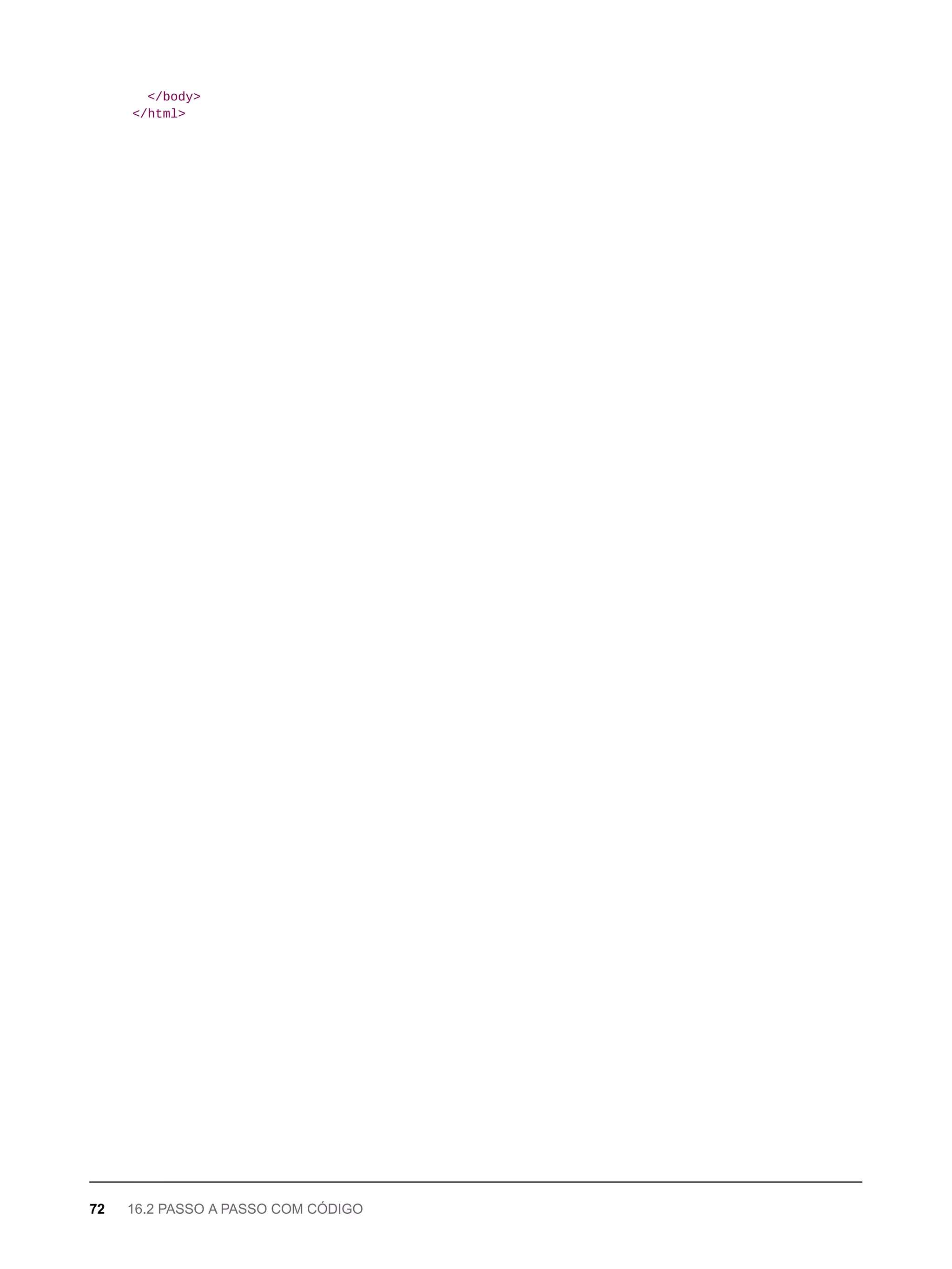 </body>
</html>
72 16.2 PASSO A PASSO COM CÓDIGO
 