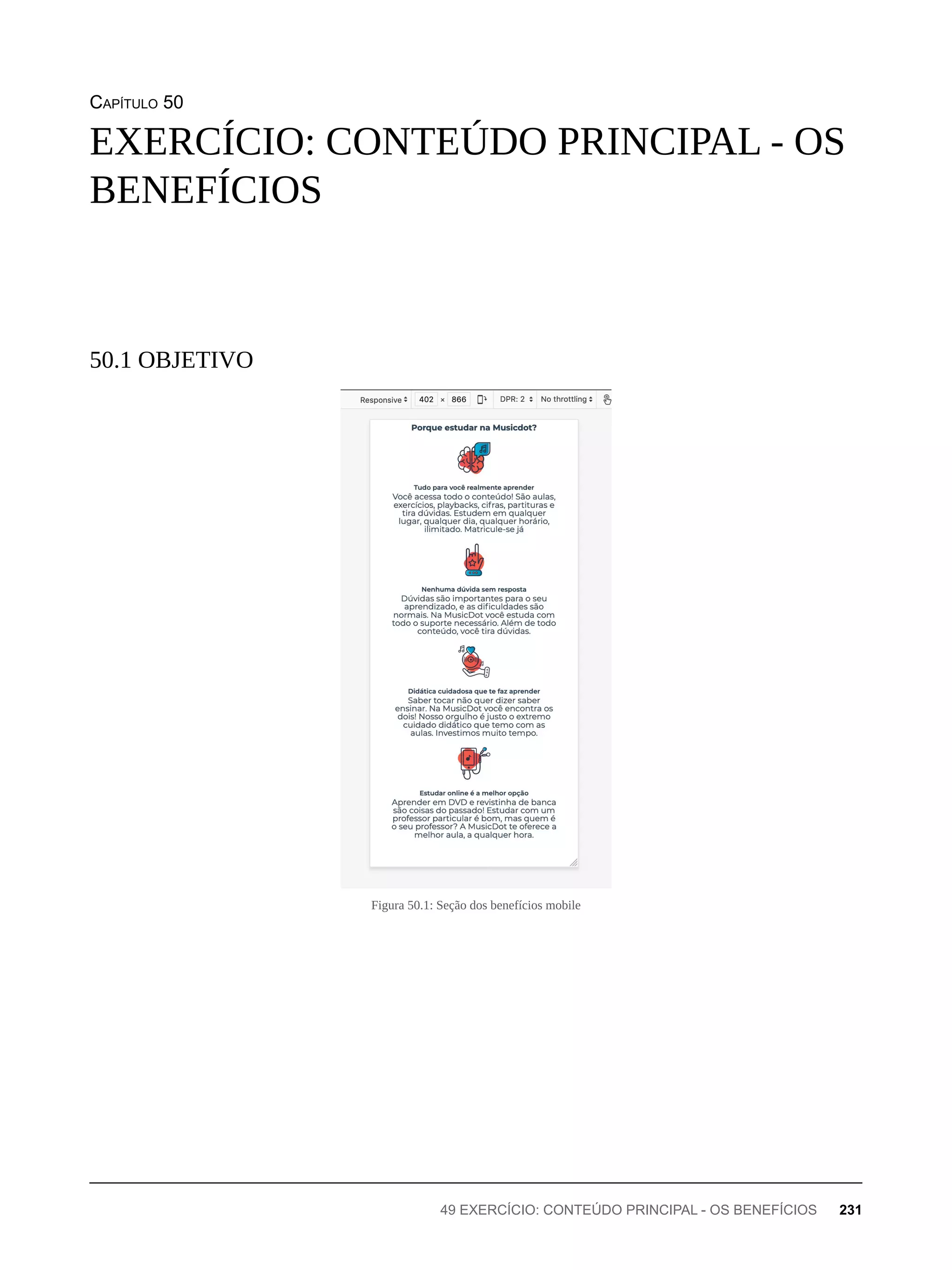 CAPÍTULO 50
Figura 50.1: Seção dos benefícios mobile
EXERCÍCIO: CONTEÚDO PRINCIPAL - OS
BENEFÍCIOS
50.1 OBJETIVO
49 EXERCÍCIO: CONTEÚDO PRINCIPAL - OS BENEFÍCIOS 231
 
