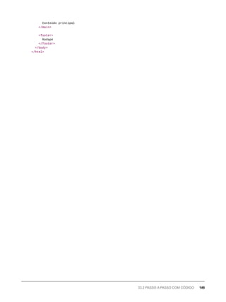 Conteúdo principal
</main>
<footer>
Rodapé
</footer>
</body>
</html>
33.2 PASSO A PASSO COM CÓDIGO 149
 