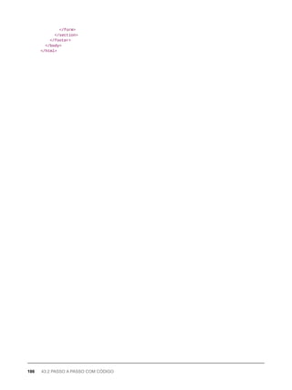 </form>
</section>
</footer>
</body>
</html>
186 43.2 PASSO A PASSO COM CÓDIGO
 