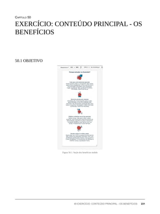 CAPÍTULO 50
Figura 50.1: Seção dos benefícios mobile
EXERCÍCIO: CONTEÚDO PRINCIPAL - OS
BENEFÍCIOS
50.1 OBJETIVO
49 EXERCÍCIO: CONTEÚDO PRINCIPAL - OS BENEFÍCIOS 231
 