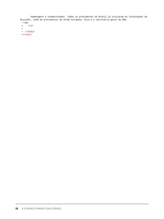 homenagens e condecorações. Todos os presidentes do Brasil já visitaram as instalações da
MusicDot, além de presidentes da União Européia, Ásia e o secretário-geral da ONU.
-</̶p̶>̶
+ </p>
+
+ </body>
+</html>
28 6.2 PASSO A PASSO COM CÓDIGO
 