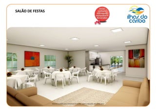 SALÃO DE FESTAS
Material provisório para treinamento de vendas, sujeito a alterações sem prévio aviso.
 