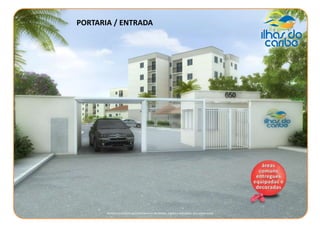 PORTARIA / ENTRADA
Material provisório para treinamento de vendas, sujeito a alterações sem prévio aviso.
 