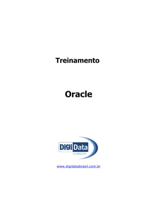 Treinamento

Oracle

www.digidatabrasil.com.br

 