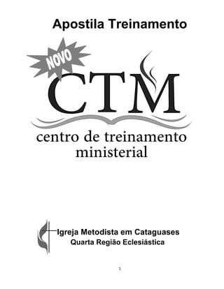 1
Apostila Treinamento
Igreja Metodista em Cataguases
Quarta Região Eclesiástica
 