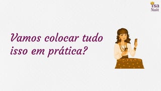 Vamos colocar tudo
isso em prática?
 