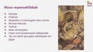 Nossa responsabilidade
❖ Estudar
❖ Praticar
❖ Respeitar a mensagem das cartas
❖ Revisar leituras
❖ Treinar
❖ Reler anotações
❖ Fazer uma preparação adequada
❖ Ter um deck que gere satisfação em
jogar
 
