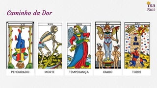 Caminho da Dor
PENDURADO MORTE TEMPERANÇA DIABO TORRE
 