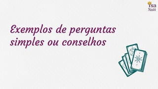 Exemplos de perguntas
simples ou conselhos
 