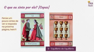 O que eu sinto por ele? [Copas]
9 - Equilíbrio do Equilíbrio
Pense um
pouco antes de
ver a resposta
na próxima
página, hein?!
 