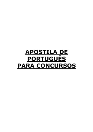 APOSTILA DE
PORTUGUÊS
PARA CONCURSOS
 