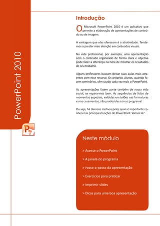 PowerPoint2010 Introdução
Neste módulo
 