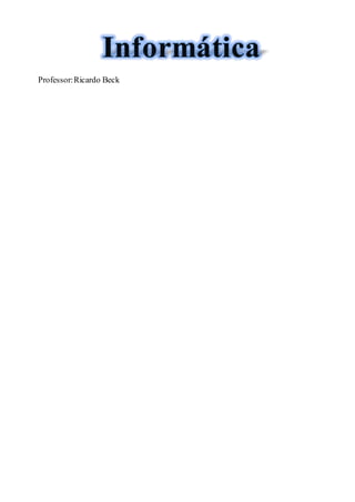 Professor:Ricardo Beck
 