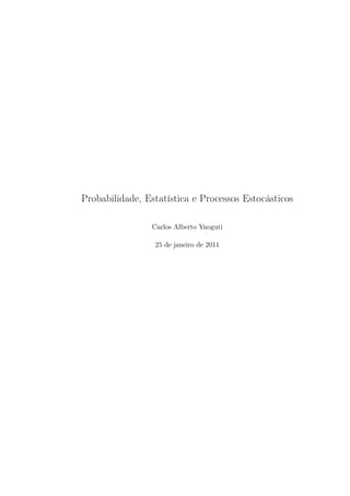 Probabilidade, Estatística e Processos Estocásticos
Carlos Alberto Ynoguti
25 de janeiro de 2011
 