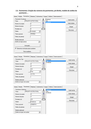 8
2.3. Pavimentos: Criação dos números de pavimentos, pé-direito, modelo de análise do
pavimento ...
 