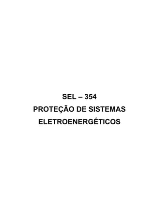 SEL – 354
PROTEÇÃO DE SISTEMAS
ELETROENERGÉTICOS
 