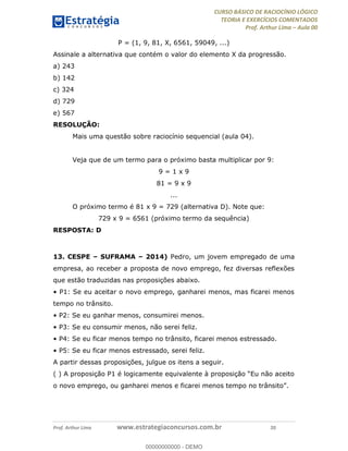 CURSO BÁSICO DE RACIOCÍNIO LÓGICO
TEORIA E EXERCÍCIOS COMENTADOS
P A L A
P A L
P = (1, 9, 81, X, 6561, 59049, ...)
Assinal...
