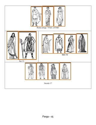 Roma antiga 753aC a 476dC
Sec 11
Sec.12
Seculo 17
Fergs - dij
 