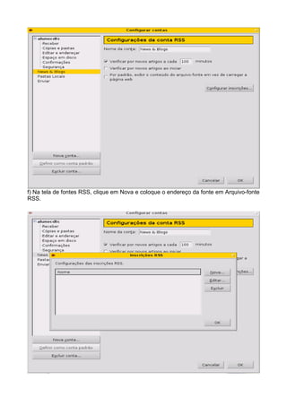f) Na tela de fontes RSS, clique em Nova e coloque o endereço da fonte em Arquivo-fonte
RSS.
 