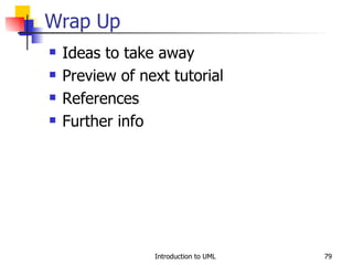 Wrap Up Ideas to take away Preview of next tutorial References Further info 