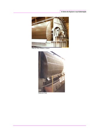 A Usina de Açúcar e sua Automação
Vista do Filtro Rotativo à Vácuo
Saída da Torta
 
