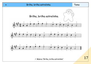 Música “Brilha, brilha estrelinha”.
• Brilha, brilha estrelinha. Tema
17
Brilha, brilha estrelinha.
 