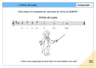 Esta é uma composição de aluno! Que tal você também criar uma?
• Violino da Luana Composição
2932
Violino da Luana
Esta música foi composta por uma aluna de violino do CEMCPC!
 