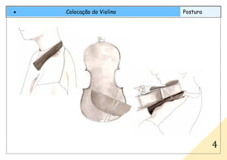 • Colocação do Violino Postura
4
 