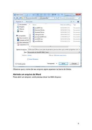 Observe que o nome de seu arquivo agora aparece na barra de títulos.

Abrindo um arquivo do Word
Para abrir um arquivo, você precisa clicar na ABA Arquivo.

8

 