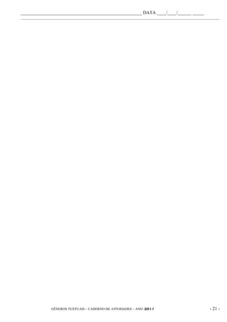 _____________________________________________________ DATA ____/____/______ _____
________________________________________________________________________________________________________




               GÊNEROS TEXTUAIS – CADERNO DE ATIVIDADES – ANO /2011                                - 21 -
 