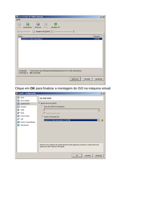 Clique em OK para finalizar a montagem do ISO na máquina virtual:
 