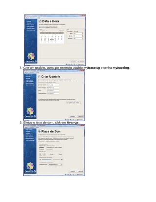 4. Crie um usuário, como por exemplo usuário mytracelog e senha mytracelog.
5. Efetue o teste de som, click em Avançar.
 