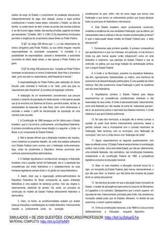 SIMULADOS + DE 2500 QUESTÕES CONCURSO PROFESSOR: http://bit.ly/2dqsG1e
MATERIAL COMPLETO: http://bit.ly/2dYbNPl
público de exigir do Estado o cumprimento da prestação educacional,
independentemente de vaga, sem seleção, porque a regra jurídica
constitucional o investiu nesse status, colocando o Estado, ao lado da
família, no poder-dever de abrir a todos as portas das escolas públicas
e, se não houver vagas, nestas, das escolas privadas, pagando as bolsas
aos estudantes.” (Cretella, 1991, V. 2:881-2) Os dispositivos introduzidos
permitem a exigência de cumprimento desse direito ao Poder Público.
O §2º. do artigo 208 afirma que: “(...) o não oferecimento do
ensino obrigatório pelo Poder Público, ou sua oferta irregular, importa
responsabilidade da autoridade competente.” A novidade é a
possibilidade de responsabilizar, pessoal e diretamente, a autoridade
incumbida da oferta deste direito, e não apenas o Poder Público em
geral.
O §3º do artigo 208 prescreve que: “compete ao Poder Público
recensear os educandos no ensino fundamental, fazer-lhes a chamada e
zelar, junto aos pais ou responsáveis, pela frequência à escola.”.
A responsabilização do Poder Público pela realização do Censo
Escolar, pela chamada à matrícula e de “zelar, junto aos pais ou
responsáveis pela frequência” já constava da legislação ordinária.
A realização de um levantamento consciencioso que procure
localizar o conjunto da população em idade escolar, e não apenas aquela
que já se encontra nos Sistemas de Ensino, permitirá avaliar, de fato, as
necessidades de expansão da rede física, bem como dimensionar a
exclusão e avaliar o perfil de escolarização da população de uma
maneira mais acurada.
1. A Constituição de 1988 persegue um fim último para o Estado
brasileiro, que é o de torná-lo, juridicamente, uma República Federativa.
A primeira providência jurídica nessa direção é a seguinte: a União, no
Brasil, é um componente do Estado Federal.
2. Não é demais afirmar que a federação brasileira não resultou,
como insistimos no presente trabalho, da união dos estados soberanos
num Estado Federal como ocorreu com a federação norte-americana.
Aqui, antes de proclamada a República, éramos províncias sem
nenhuma autonomiapolítico-administrativa.
3. A tradição republicana e constitucional consagrou a federação
brasileira, mas a questão central da Federação, isto é, a repartição das
competências dos entes federativos e o estabelecimento de suas
fronteiras legislativas sempre foram o nó górdio do nossofederalismo.
4. Assim, dizer que a organização político-administrativa da
República Federativa do Brasil compreende as quatro entidades
federativas é uma espécie de sentença jurídica, mas seu dogma é,
historicamente, destituído de sentido. Há, ainda, um processo de
construção do modelo de Estado Federal efetivamente federativo e
democrático.
5. Claro, no fundo, os constitucionalistas acabam por aceitar
todas as intenções e manifestações do modelo federativo historicamente
imposto e, juridicamente posto, na evolução
constitucional do país; enfim, não há como negar que somos uma
Federação e que temos um ordenamento jurídico que busca alcançar
todos os princípios do federalismo internacional.
6. Este Estado brasileiro, assim juridicamente construído,
inviabiliza a existência de uma verdadeira Federação, que se efetiva por
necessidades reais e práticas e não por simples proclamações jurídicas?
E qual a repercussão desse modelo de Estado Federal para o setor
educacional?
7. Comecemos pela primeira questão. A primeira consequência
que apontaríamos e a que nos interessa, em particular, é a de termos a
União (ou pelo menos aquela “união indissolúvel”) como um ente
federativo e autônomo, que participa do Estado Federal e que se
confunde, na prática, por sua longa tradição de centralização política,
com o próprio Estado Federal.
8. A União e os Municípios, previstos na arquitetura federativa,
não têm, rigorosamente, federatividade, ou melhor, uma imanência de
autonomia e de descentralização política plena. É uma questão de ordem
histórica. Nós não construímos nossa Federação a partir da existência
real dos entes federativos.
9. Arquitetamos primeiro o Estado Federal para depois
prescrevermos as competências constitucionais (residuais e não
reservadas) de seus entes. A União é descaracterizada, historicamente,
como ente federado por não resultar da soma de “soberanias parciais”,
isto é, da autonomia prévia e reservada dos Estados-membros. A União
soberana é que gera Estadosautônomos.
10. No caso dos municípios, a situação não é menos curiosa: a
questão do poder local lembra historicamente autonomia, desde o
período colonial, mas é incompatível com o conceito doutrinário de
Federação. Nem teríamos, com os municípios, uma “federação de
municípios” nem com a União temos uma “federação de União”.
11. Agora, responderemos ao segundo questionamento, com
base na reflexão acima. O Estado Federal sempre tendeu à centralização
política, mas a União, como ente deste Estado, por não ser, efetivamente,
uma entidade federada, não centralizou, nas constituições brasileiras,
notadamente a de constituição Federal de 1988, a competência
legislativa exclusiva da educação nacional.
12. Aliás, no caso brasileiro, a educação nacional nunca foi, a
rigor, um monopólio do Estado Federal, pelo menos, estruturalmente, o
que não quer dizer, no entanto, que não tenha tido iniciativa de projeto
de lei no campo educacional.
13. Na estrutura de poder em que a educação fosse monopólio do
Estado, o caráter de abrangência repercutiria no conjunto de Ministérios,
no Legislativo e no Judiciário. Destaquemos que o ensino superior, em
que pese ter sido, historicamente, priorizado pela União, não caracterizou
monopólio estatal posto que os Estados ofertaram, no âmbito de sua
autonomia, o ensino superior estadual.
14. Entre as constituições nacionais, a de 1988 foi a única a tomar
deliberadamente a Educação, enquanto dispositivo
 