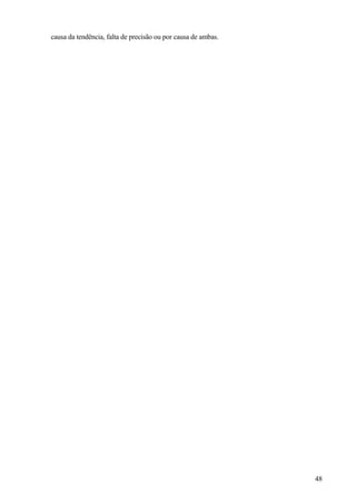 causa da tendência, falta de precisão ou por causa de ambas.




                                                               48
 