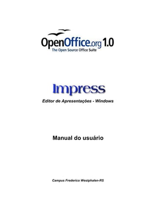 Editor de Apresentações - Windows




    Manual do usuário




    Campus Frederico Westphalen-RS
 
