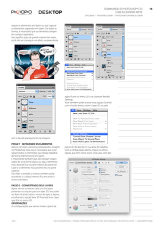 DominanDo o PhotoshoP® Cs5                              15
                                                                                                                Com alexanDre keese                              15
                                                                                  DtP.Com.br | PhotoPro.Com.br | PhotoshoPConferenCe.Com.br                      15


separe os elementos em layers ou que capture
os elementos separados em layers. De todas as
formas, é necessário que os elementos estejam
em campos separados.
isso significa que, na grande maioria das vezes,
você não vai conseguir um efeito surpreendente




                                                         agora ficam no menu 3D e se chamam render
                                                         settings.
                                                         Você também pode acessar essa opção clicando
                                                         com o botão direito sobre o layer 3D ou pelo




sem o devido planejamento da imagem.

Passo 1 - seParando os elementos
Vamos começar o processo preparando a imagem             painel de 3D aberto em sua área de trabalho.
no Photoshop. Para isso, é necessário que você           Com a configuração aberta, clique na última
separe todos os elementos que deseja trabalhar           opção, que tem como ícone uma caixa com des-
de forma tridimensional em layers.
É importante também que eles estejam organi-
zados de uma forma lógica, ou seja, o elemento
mais distante fica na parte inferior do painel de
layer e o elemento mais próximo fica na parte
superior.
Para falar a verdade, o inverso também pode
acontecer, o cuidado mesmo fica em evitar a
mistura de layers.

Passo 2 - Convertendo seus layers
agora vamos converter cada um dos layers
presentes no arquivo para um layer 3D, isso pode
ser feito clicando sobre o nome do layer e, depois,
escolhendo a opção new 3D Postcard from layer
que fica no menu 3D.
observações
as configurações que vamos mexer a partir de




100511                                      ©2010 alexanDre keese | ProibiDa a reProDução ParCial ou total sem autorização Por esCrito Do autor | alekeese@DtP.Com.br
 