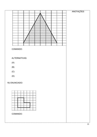 ANOTAÇÕES




    COMANDO:



    ALTERNATIVAS:

    (A)

    (B)

    (C)

    (D)


18) ENUNCIADO:




    COMANDO:




                                13
 