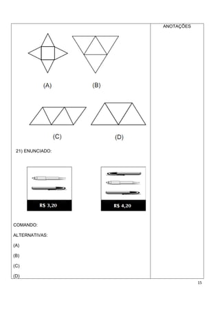 ANOTAÇÕES




 21) ENUNCIADO:




COMANDO:

ALTERNATIVAS:

(A)

(B)

(C)

(D)
                              15
 