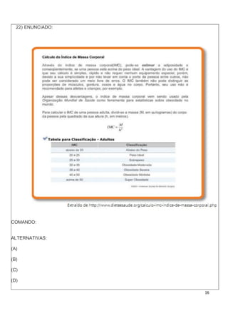 22) ENUNCIADO:




COMANDO:


ALTERNATIVAS:

(A)

(B)

(C)

(D)

                   16
 
