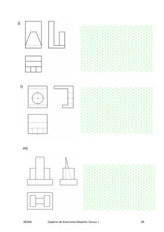 SENAI Caderno de Exercícios Desenho Técnico 1 49
j)
l)
m)
 
