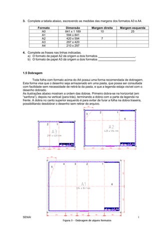 SENAI Caderno de Exercícios Desenho Técnico 1 4
3. Complete a tabela abaixo, escrevendo as medidas das margens dos formato...