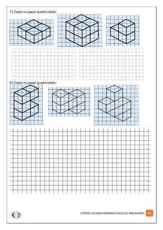 OTÁVIO LUCIANO CAMARGO SALES DE MAGALHÃES 229
7) Copie no papel quadriculado:
8) Copie no papel quadriculado:
 