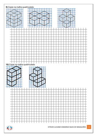OTÁVIO LUCIANO CAMARGO SALES DE MAGALHÃES 230
9) Copie na malha quadriculada:
10) Copie na malha quadriculada:
 