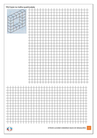 OTÁVIO LUCIANO CAMARGO SALES DE MAGALHÃES 231
11) Copie na malha quadriculada:
 