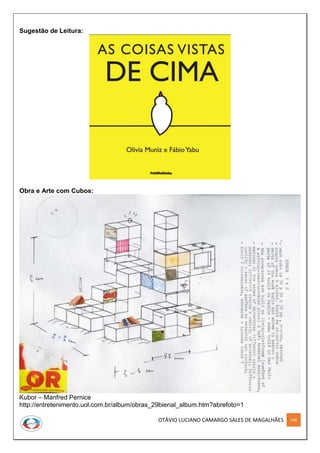 OTÁVIO LUCIANO CAMARGO SALES DE MAGALHÃES 248
Sugestão de Leitura:
Obra e Arte com Cubos:
Kubor – Manfred Pernice
http://entretenimento.uol.com.br/album/obras_29bienal_album.htm?abrefoto=1
 