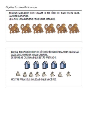 Objetivo: Correspondência um a um. 
 