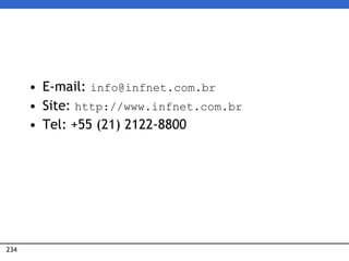234
• E-mail: info@infnet.com.br
• Site: http://www.infnet.com.br
• Tel: +55 (21) 2122-8800
 